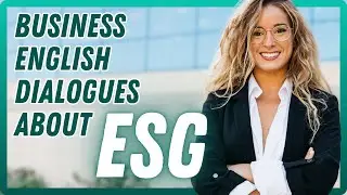 Fluent English for ESG - Business English Dialogues about Sustainability Management (ESG) [BEL110]