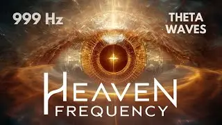 999 Hz Frequency of Heaven ✨ Connect with the Divine Realms & Angelic Light