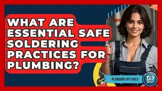 What Are Essential Safe Soldering Practices For Plumbing? - Plumbing DIY Daily