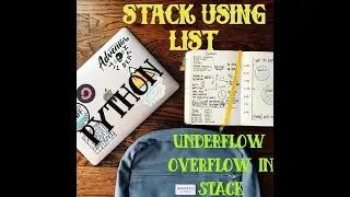 PYTHON XI  |  STACK  USING LIST | UNDERFLOW OVERFLOW  |