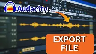 How to Export File in Audacity 2025?