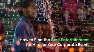 How to Find the Best Entertainment for Hire for Your Corporate Event