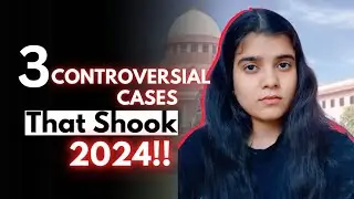 3 Controversial Cases that Shook 2024! | Landmark Judgements of Supreme Court
