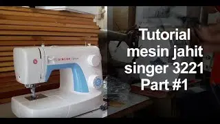 Tutorial mesin jahit singer 3221 Part#1 -Meaisín fuála teagaisc SINGER 3221 Cuid # 1