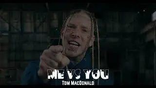 Tom MacDonald - Me vs You