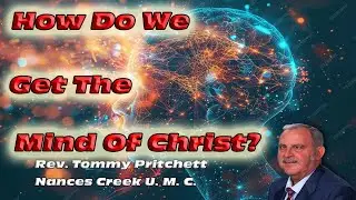 How Can We Get The Mind Of Christ? | Nances Creek United Methodist Church |Sermon