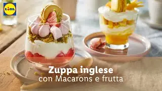 Ricette Lidl per la tua Pasqua Deluxe | Zuppa inglese con Macarons e frutta a scelta | Lidl Italia