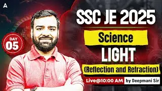 SSC JE 2025 | SSC JE Science Classes | Science Light Day-5 | By Deepmani Sir