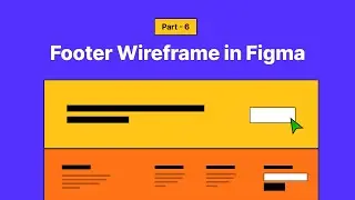 How to Design a Wireframe in Figma | CTA & Footer Section Tutorial | Part 6