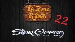 Star Ocean 2: Le bon guide - 22 - La Zone RPG