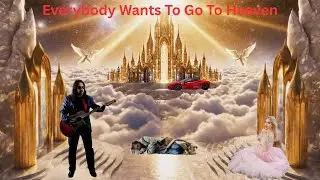 Everybody Wants To Go To Heaven - Henry Mateus