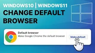 How to Make Google Chrome Default Browser in Windows 10/11 (Quick & Easy)