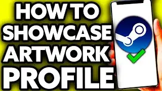 How To Showcase Artwork on Steam Profile [BEST Way!]