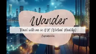 Oculus Quest 2: Wander -  Explore the world with me virtually