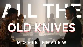 All The Old Knives MAJOR TWIST ENDING #filmrecapped #moviesreview #movieratingsystem #chrispine