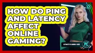 How Do Ping and Latency Affect Online Gaming?