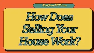 How Does Selling Your House Work?