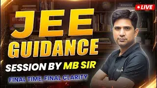 JEE FINAL GUIDANCE LIVE | MB Sir | Final Time, Final Clarity!