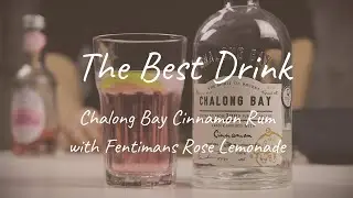 The Best Drink: Chalong Bay Rum with Fentimans Rose Lemonade
