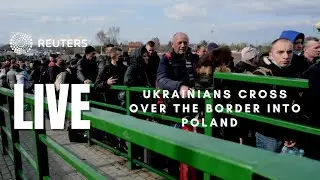 LIVE: Ukrainians cross over the border into Poland