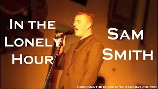 In the Lonely Hour | Checking the Pulse: Sam Smith | Live at St. Pancras Old Church
