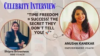 The Secret to Time Freedom & Success with Anusha