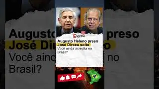 Augusto Heleno preso Jos&eacute; Dirceu solto Voc&ecirc; ainda acredita no Brasil
