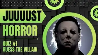 JUUUUST HORROR Quiz #1, Name that villain.