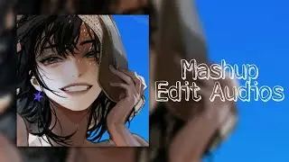 These Mashup Edit Audios will make you scream 