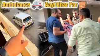 Ghar Pe Ambulance Aayi 🚑 Aur Dher Saari Khushiya Laayi 😍