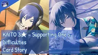 [Project Sekai] KAITO 3★ - Supporting One’s Difficulties (Card Story)
