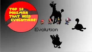 Top 10 Pokemon That NEED Evolutions!
