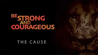 Be Strong & Courageous | Pt.1 The Cause | HopeCity