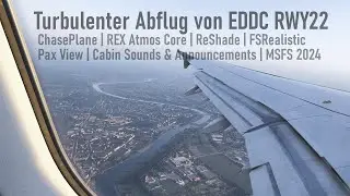 4K | Turbulenter Abflug von EDDC RWY 22 | ChasePlane | REX Atmos Core | FS Realistic | MSFS 2024