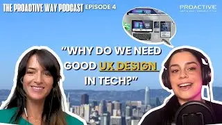Tech Needs Better UX Design: Human-Centered Tech || The ProActiveWay Podcast Ep.4-Sylvia Enamorado