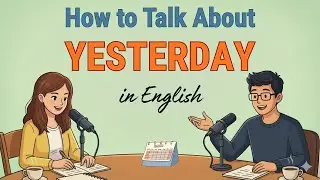 How to Talk About Yesterday in English | Daily English Conversation