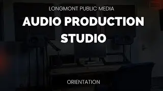 Longmont Public Media - Audio Production Studio Orientation