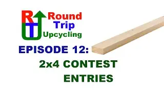 12 - 2x4 Contest Entries - Round Trip Upcycling