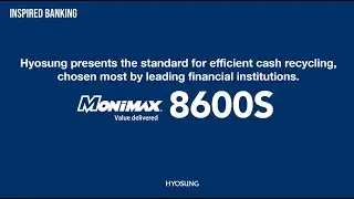 Hyosung&rsquo;s Inspired Banking Solutions: MoniMax8600S &ndash; The standard for efficient cash recycling