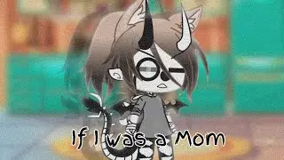 If I was a Mom || (feat. my Ocs) || Gacha Life Skit || (read desc.)
