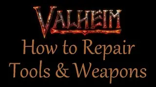 How to Repair Tools and Weapons in Valheim
