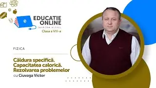 Fizica, clasa a VIII-a, Căldura specifică. Capacitatea calorică. Rezolvarea problemelor