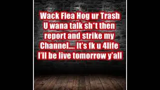 WACK FLEA HOG JUST STRIKED MY CHANNEL AND SENT THE BARBZ TO REPORT ME, HOPING TO ERASE EVIDENCE 😩💯