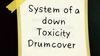 Toxicity (Drumcover) by Robert