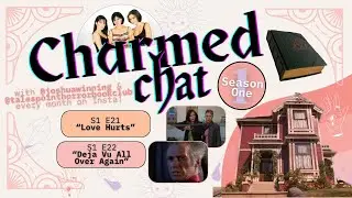 CHARMED CHAT | SEASON 1 | EPISODES 21 & 22 | Love Hurts | Deja Vu All Over Again | With Josh Winning