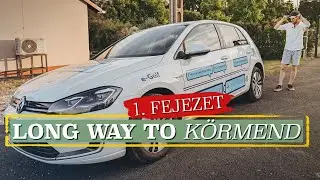 🇭🇺 VW eGOLF ⚡️🔋 LONG WAY to KÖRMEND ☀️ 1. RÉSZ 🤞