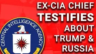 Former CIA Director CRUSHES Trump on Russia Scandal in Hearing