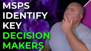 The MSP's Guide to Reaching Decision Makers Every Time