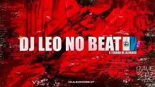 CHEIA DE MARRA - DJ LEO NO BEAT 