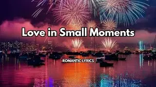 Love in Small Moments|💋| This song specially for lovers| Best romantic song 2026